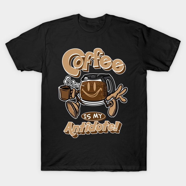Coffee is my Antidote T-Shirt by eShirtLabs